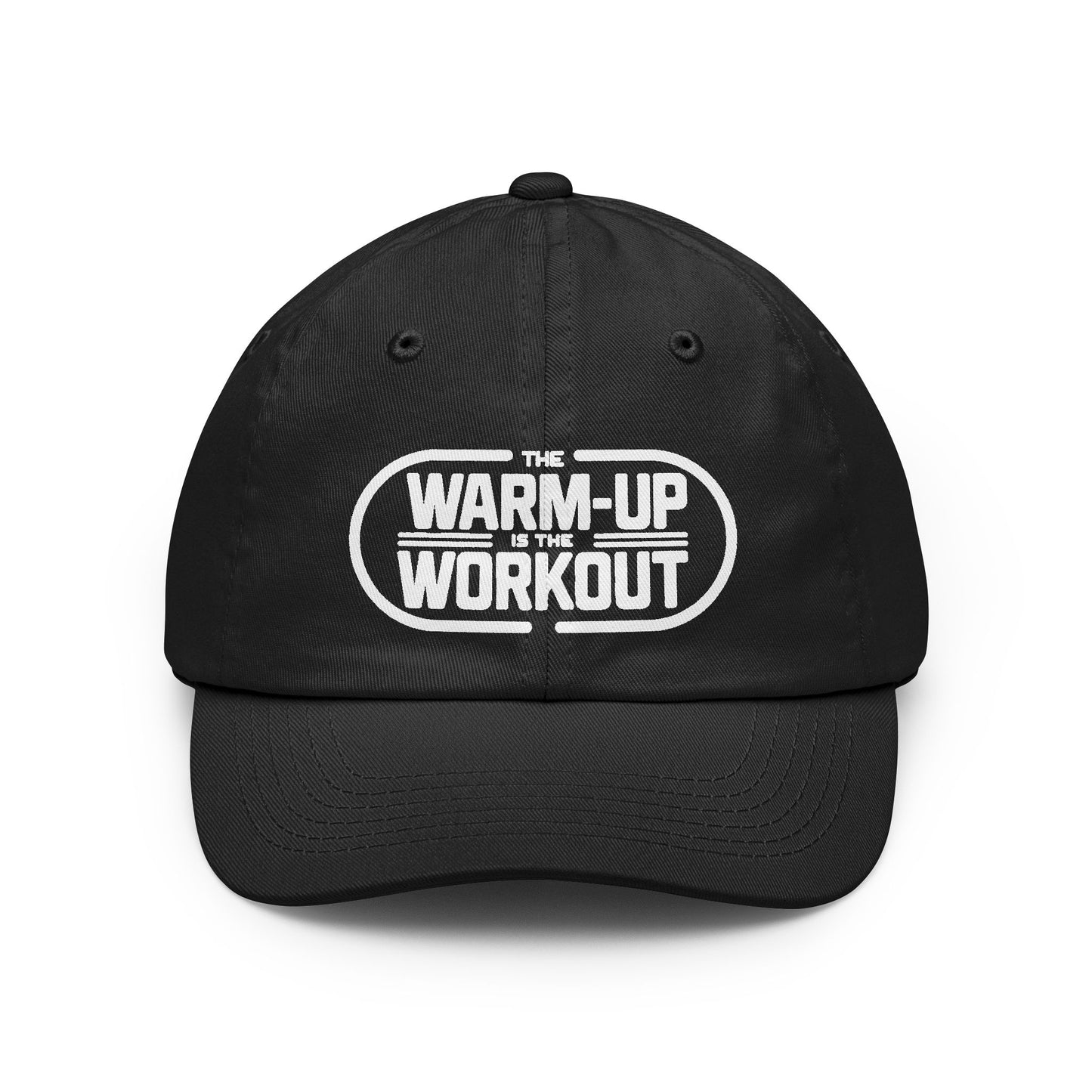 The Warm-Up Is The Workout Now — Hat