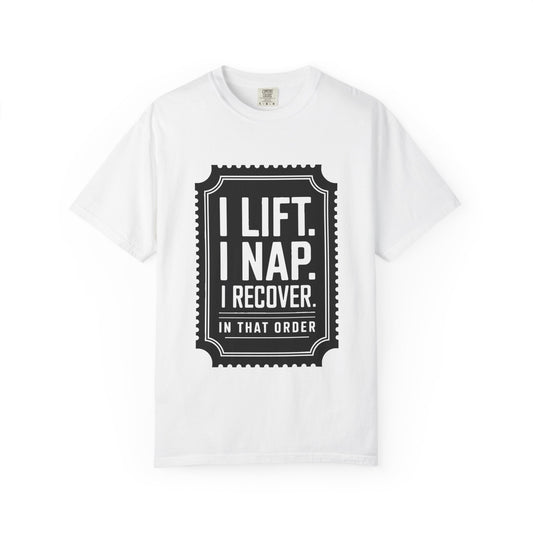 I LIFT. I NAP. I RECOVER. — Comfort Colors Tee