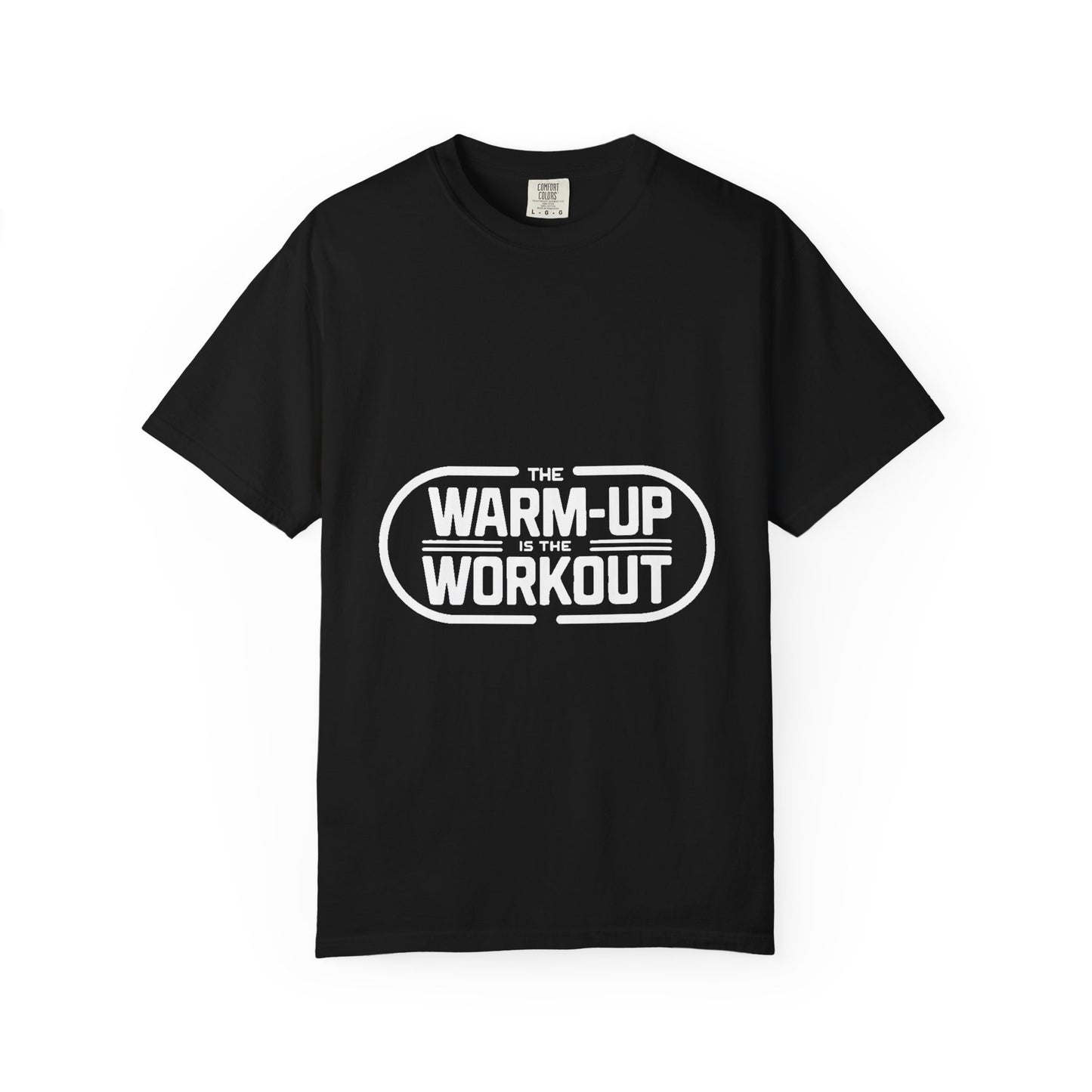 The Warm-Up Is The Workout Now — Tee