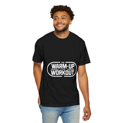 The Warm-Up Is The Workout Now — Tee