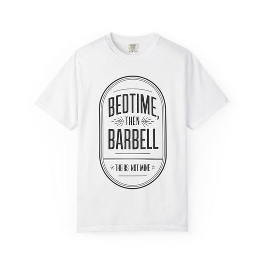 Bedtime, Then Barbell — Tee