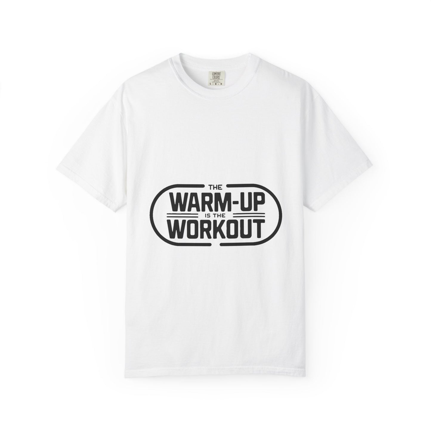 The Warm-Up Is The Workout Now — Tee