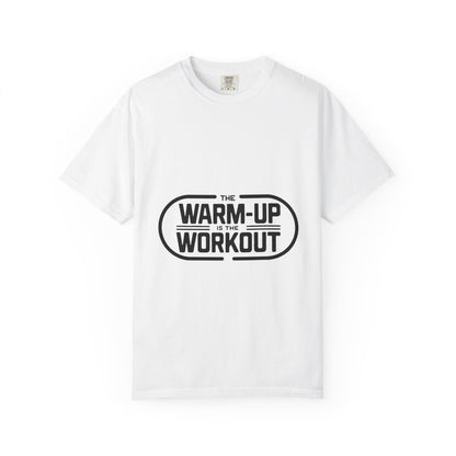 The Warm-Up Is The Workout Now — Tee