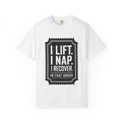 I LIFT. I NAP. I RECOVER. — Comfort Colors Tee